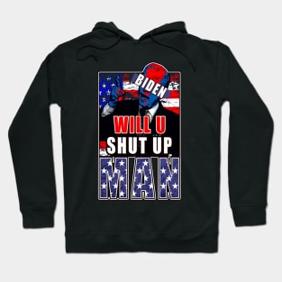 Will You Shut Up Man Hoodie